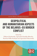 Geopolitical and Humanitarian Aspects of the Belarus-EU Border Conflict