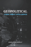 Geopolitical Cyber Threat Intelligence