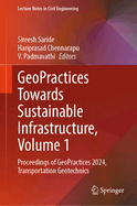 GeoPractices Towards Sustainable Infrastructure, Volume 1: Proceedings of GeoPractices 2024, Transportation Geotechnics