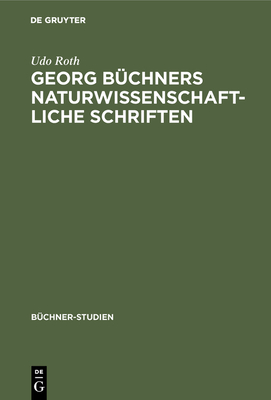 Georg Bchners naturwissenschaftliche Schriften - Roth, Udo