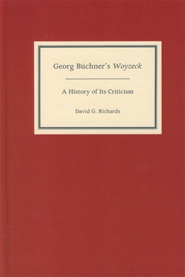 Georg Bchner's Woyzeck: A History of Its Criticism - Richards, David G