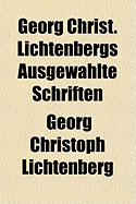 Georg Christ. Lichtenbergs Ausgewahlte Schriften