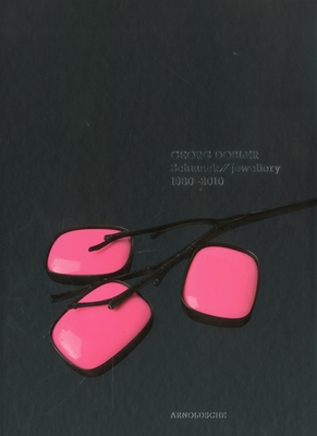 Georg Dobler: Schmuck Jewellery 1980-2010 - Holzach, Cornelie, and Joppien, Rdiger, and Weber, Christianne