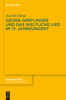 Georg Greflinger Und Das Weltliche Lied Im 17. Jahrhundert - Drose, Astrid