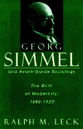 Georg Simmel and Avant-Garde Sociology: The Birth of Modernity, 1880-1920