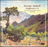 George Antheil: Symphonies 1 & 6 - hr_Sinfonieorchester (Frankfurt Radio Symphony Orchestra); Hugh Wolff (conductor)