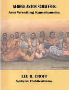 George Anton Schaeffer: Arm Wrestling Kamehameha