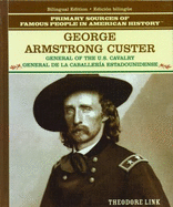 George Armstrong Custer: General of the U.S. Cavalry / General de la Caballer?a Estadounidense