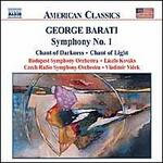 George Barati: Symphony No. 1; Chant of Darkness; Chant of Light
