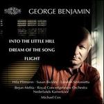 George Benjamin: Into the Little Hill; Dream of the Song; Flight