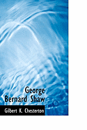 George Bernard Shaw - Chesterton, G K