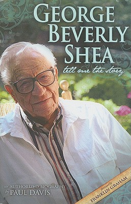 George Beverly Shea: Tell Me the Story - Davis, Paul, and Graham, Franklin, Dr. (Foreword by)