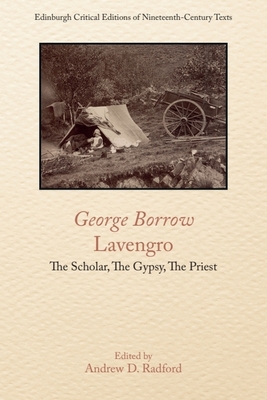 George Borrow, Lavengro: The Scholar, the Gypsy, the Priest - Radford, Andrew D (Editor)