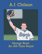 George Brett: An All-Time Royal