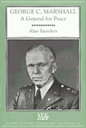 George C. Marshall: A General for Peace