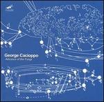 George Cacioppo: Advance of the Fungi - Atelier de Musique Contemporaine du CNR de Versailles; Ensemble 2E2M; George Cacioppo (organ); Janet S. Pape (soprano);...