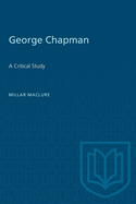 George Chapman: A Critical Study