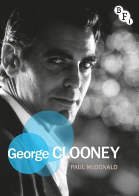 George Clooney - McDonald, Paul, and Shingler, Martin (Editor), and Smith, Susan (Editor)