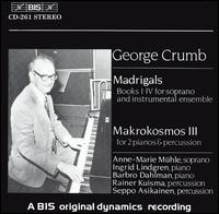 George Crumb: Madrigals; Makrokosmos III - Barbro Dahlman (piano); Ingrid Lindgren (piano); Musica Varia; Rainer Kuisma (percussion); Seppo Asikainen (percussion)