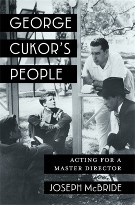 George Cukor's People: Acting for a Master Director - McBride, Joseph