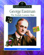 George Eastman: The Kodak Camera Man - Ford, Carin T