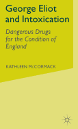 George Eliot and Intoxication: Dangerous Drugs for the Condition of England