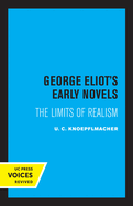 George Eliot's Early Novels: The Limits of Realism