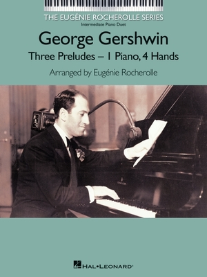 George Gershwin: 3 Preludes - Gershwin, George (Composer), and Rocherolle, Eugenie (Adapted by)