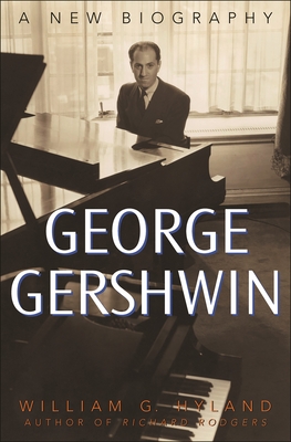 George Gershwin: A New Biography - Hyland, William G