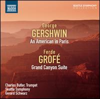 George Gershwin: An American in Paris; Ferde Grof: Grand Canyon Suite - Charles Butler (trumpet); Seattle Symphony Orchestra; Gerard Schwarz (conductor)