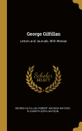 George Gilfillan: Letters and Journals, With Memoir