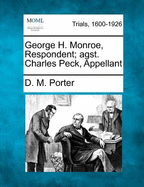 George H. Monroe, Respondent; Agst. Charles Peck, Appellant