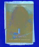 George Herms: Then and Now: Fifty Years of Assemblage
