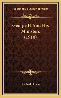 George II and His Ministers (1910) - Lucas, Reginald