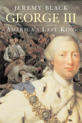George III: America's Last King - Black, Jeremy