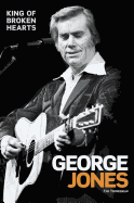 George Jones: King of Broken Hearts