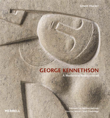 George Kennethson: A Modernist Rediscovered - Hucker, Simon, and Harrison, Michael (Foreword by)