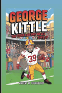 George Kittle: The Tight End Who Never Gave Up: Inspiring Biography For Kids
