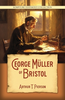 George Mller of Bristol - Pierson, Arthur T