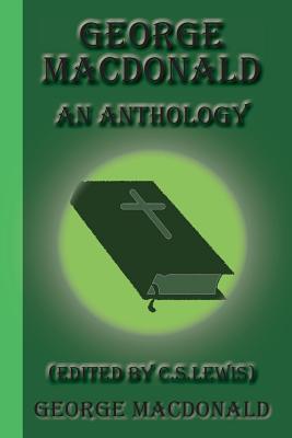 George MacDonald: An Anthology - Lewis, C S (Editor), and MacDonald, George
