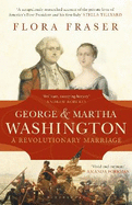 George & Martha Washington: A Revolutionary Marriage