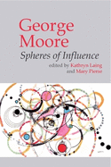 George Moore: Spheres of Influence