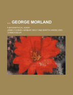 ... George Morland: A Biographical Essay