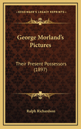 George Morland's Pictures: Their Present Possessors (1897)