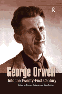 George Orwell: Into the Twenty-First Century