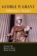 George P. Grant: Athena's Aviary