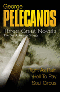 George Pelecanos: Three Great Novels: The Derek Strange Trilogy: Right as Rain, Hell to Pay, Soul Circus - Pelecanos, George