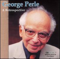 George Perle: A Retrospective - Baird Dodge (viola); Chicago String Quartet; Christopher Oldfather (piano); Curtis Macomber (violin);...