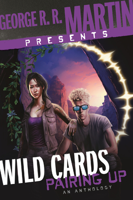 George R. R. Martin Presents Wild Cards: Pairing Up: An Anthology - Martin, George R R, and Snodgrass, Melinda M (Contributions by), and Murphy, Kevin Andrew (Contributions by)