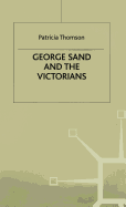 George Sand and the Victorians: Her Influence and Reputation in Nineteenth-century England